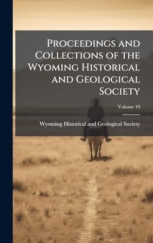 Proceedings and Collections of the Wyoming Historical and Geological Society