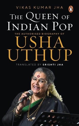 The Queen of Indian Pop The Authorised Biography of Usha Uthup