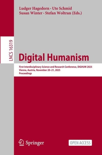 Digital Humanism First Interdisciplinary Science and Research Conference, DIGHUM 2025, Vienna, Austria, November 20–21, 2025, Proceedings