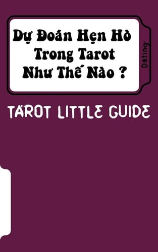 Tarot Little Guide: Dating Du Doan Hen Ho Trong Tarot Nhu the Nao ?