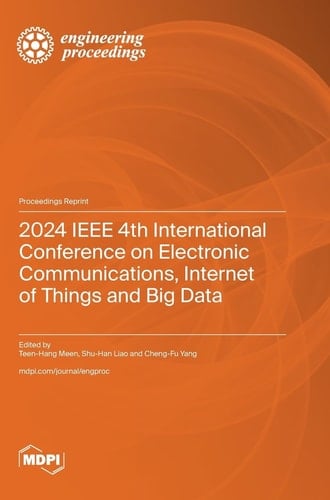 2024 IEEE 4th International Conference on Electronic Communications, Internet of Things and Big Data