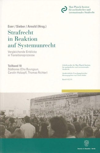 Strafrecht in Reaktion auf Systemunrecht vergleichende Einblicke in Transitionsprozesse