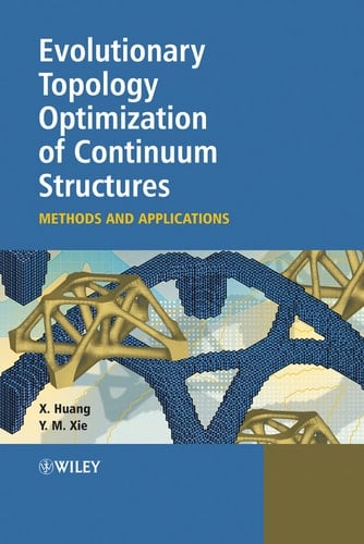Evolutionary Topology Optimization of Continuum Structures Methods and Applications