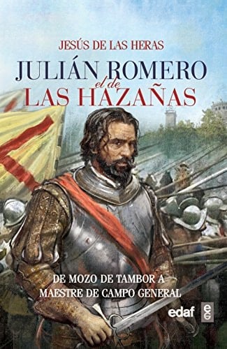 Julián Romero, el de las hazañas de mozo de tambor a maestre de campo general