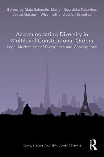 Accommodating Diversity in Multilevel Constitutional Orders Legal Mechanisms of Divergence and Convergence