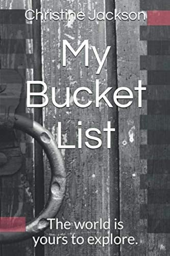My Bucket List The World Is Yours to Explore