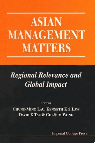 Asian Management Matters Regional Relevance and Global Impact