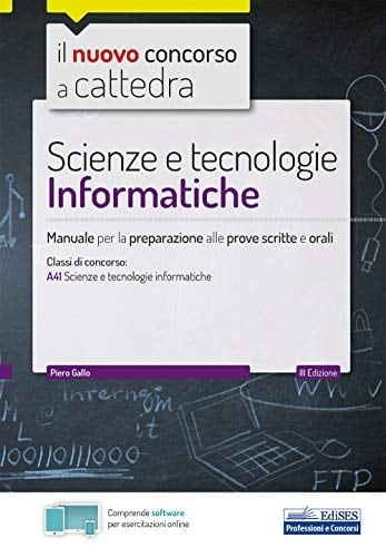 Scienze e tecnologie Informatiche: Manuale per la preparazione alle prove scritte e orali (Concorso a cattedra) (Italian Edition)