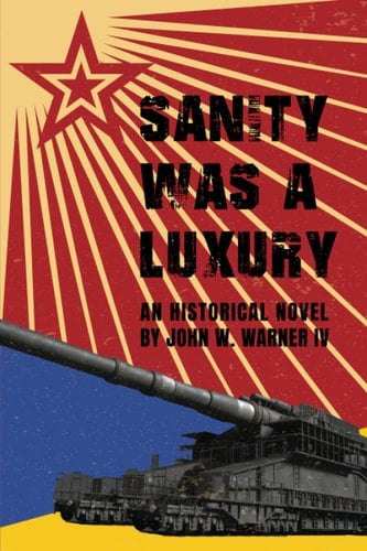 Sanity Was A Luxury: An Historical Novel