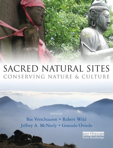 Sacred Natural Sites Conserving Nature and Culture