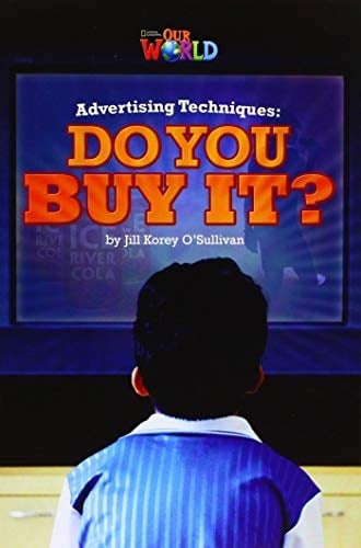 Our World Readers: Advertising Techniques, Do You Buy It? British English