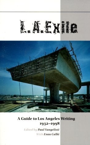 L.A. Exiles A Guide to Los Angeles Writing, 1932-1998