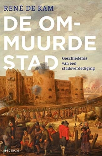 De ommuurde stad geschiedenis van een stadsverdediging