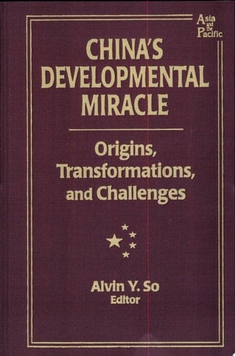 China's Developmental Miracle Origins, Transformations, and Challenges