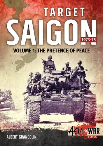 Target Saigon 1973-75 Volume 1 - the Pretence of Peace