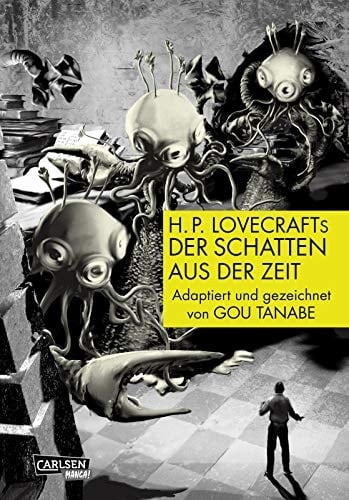 H.P. Lovecrafts Der Schatten aus der Zeit Das Geheimnis um die Macht der Großen Rasse der Yith