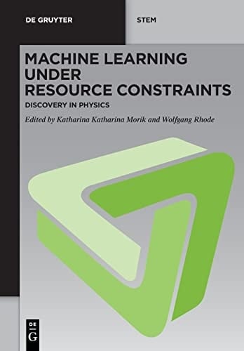 Machine Learning Under Resource Constraints - Discovery in Physics