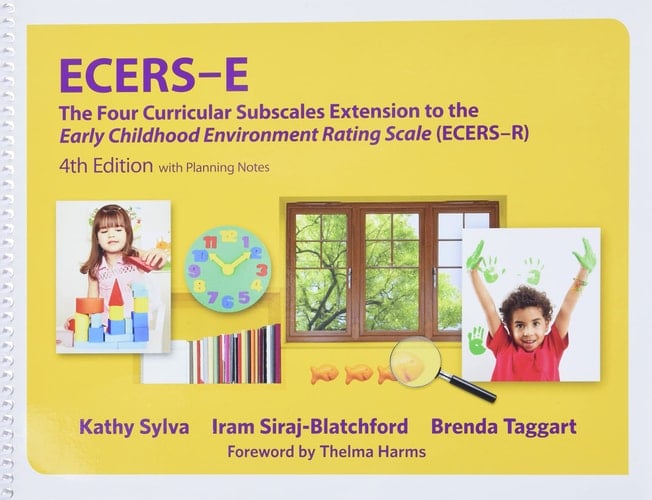 ECERS-E with Planning Notes The Four Curricular Subscales Extension to the Early Childhood Environment Rating Scale (ECERS-R)