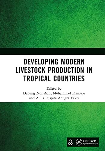 Developing Modern Livestock Production in Tropical Countries Proceedings of the 5th Animal Production International Seminar (APIS 2022), Malang, Indonesia, 10 November 2022