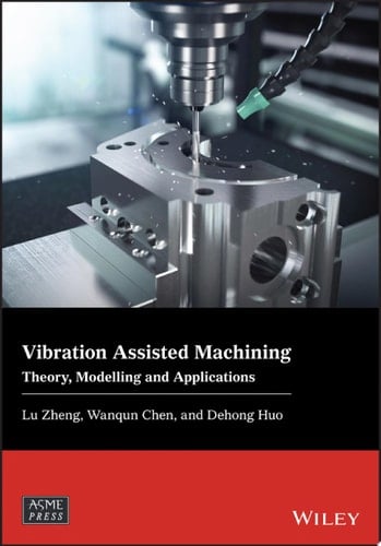 Vibration Assisted Machining Theory, Modelling and Applications