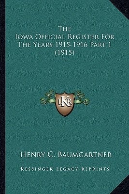 The Iowa Official Register For The Years 1915-1916 Part 1 (1915)