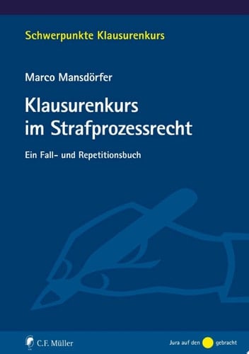 Klausurenkurs im Strafprozessrecht Ein Fall- und Repetitionsbuch