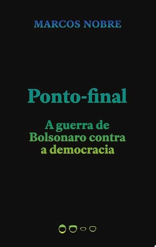 Ponto-final A guerra de Bolsonaro contra a democracia