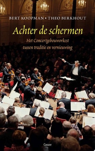 Achter de schermen het concertgebouworkest tussen traditie en vernieuwing