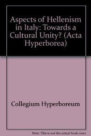 Aspects of Hellenism in Italy Towards a Cultural Unity? : Edited by Pia Guldager Bilde, Inge Nielsen and Marjatta Nielsen