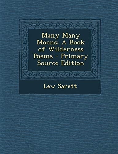 Many Many Moons A Book of Wilderness Poems - Primary Source Edition