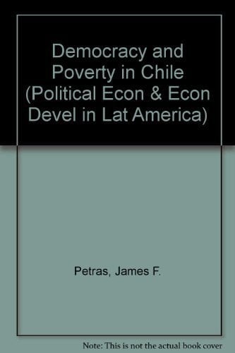 Democracy And Poverty In Chile The Limits To Electoral Politics