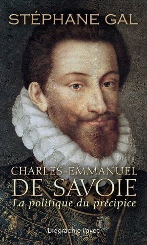 Charles-Emmanuel de Savoie la politique du précipice
