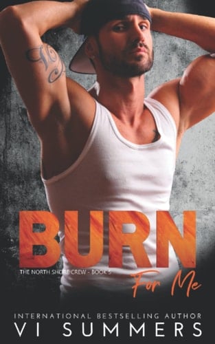Burn For Me (The North Shore Crew)