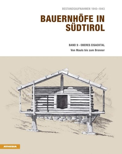 Bauernhöfe in Südtirol Bestandsaufnahmen, 1940-1943