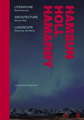 Hamsun, Holl, Hamarøy Literature, Knut Hamsun : Architecture, Steven Holl : Landscape, Hamarøy, Nordland