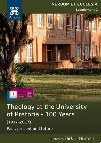Theology at the University of Pretoria - 100 years: (1917-2017) Past, present and future