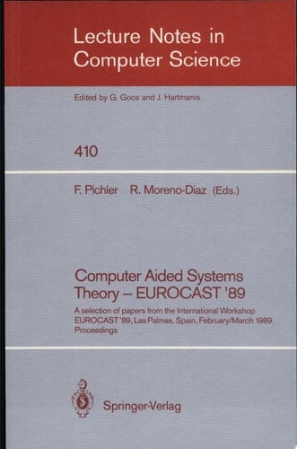 Computer Aided Systems Theory - EUROCAST '89 A Selection of Papers from the International Workshop EUROCAST '89, Las Palmas, Spain, February 26 - March 4, 1989. Proceedings