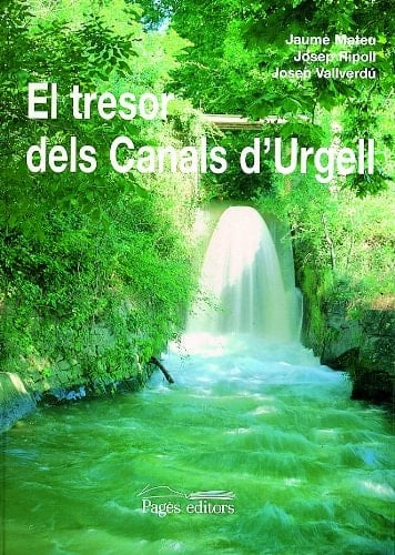 El tresor dels Canals dʾUrgell lʾaigua com a factor transformador dʾun territori