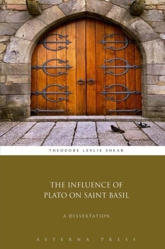 The Influence of Plato on Saint Basil: A Dissertation