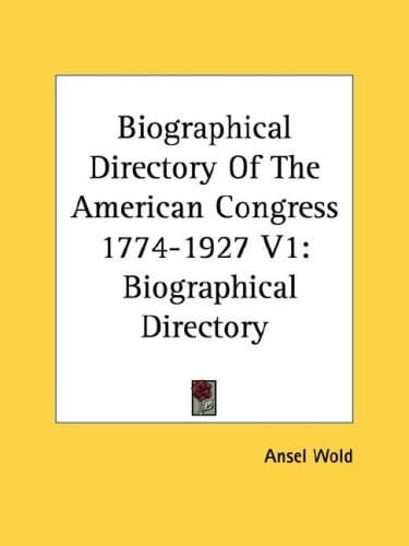 Biographical Directory Of The American Congress 1774-1927 V1: Biographical Directory