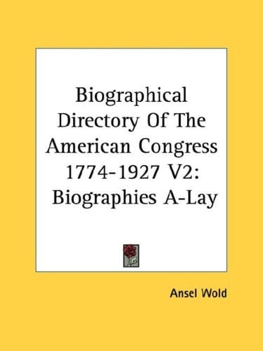 Biographical Directory Of The American Congress 1774-1927 V2: Biographies A-Lay