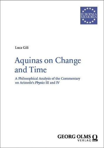 Aquinas on Change and Time A Philosophical Analysis of the Commentary on Aristotle's "Physics" III and IV