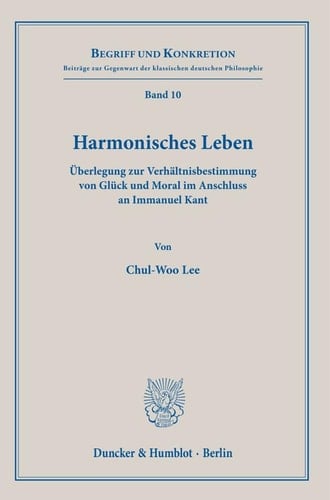 Harmonisches Leben Überlegung zur Verhältnisbestimmung von Glück und Moral im Anschluss an Immanuel Kant