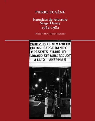 Exercices de relecture Serge Daney, 1962-1982