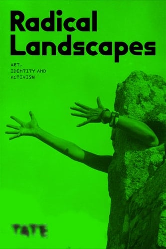 Radical Landscapes Art, Identity and Activism