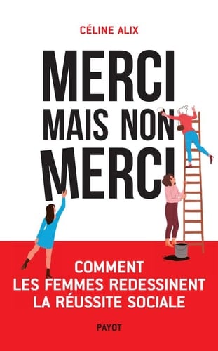 Merci mais non merci comment les femmes redessinent la réussite sociale