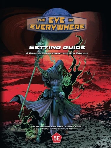 The Eye of Everywhere Setting Guide: A Gaming Supplement for 5th Edition