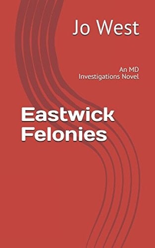 Eastwick Felonies An MD Investigations Novel
