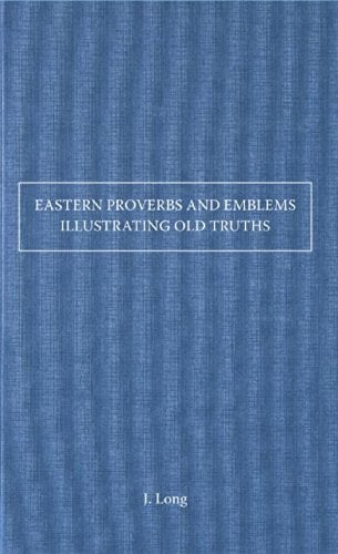 Eastern Proverbs and Emblems Illustrating Old Truths
