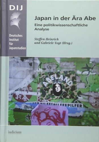 Japan in der Ära Abe eine politikwissenschaftliche Analyse